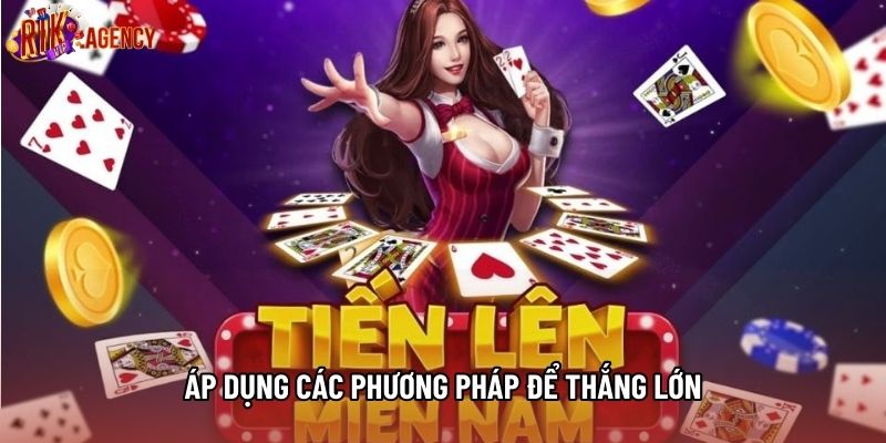 Áp dụng các phương pháp để thắng lớn