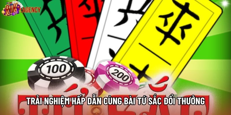 Trải nghiệm hấp dẫn cùng bài tứ sắc đổi thưởng