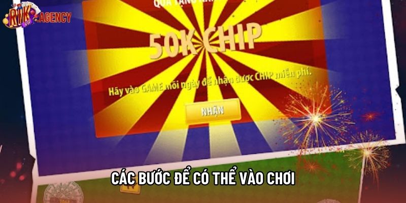 Các bước để có thể vào chơi