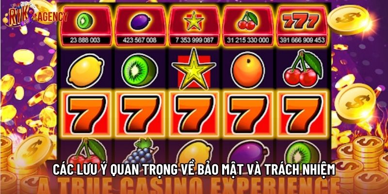 Các lưu ý quan trọng về bảo mật và trách nhiệm