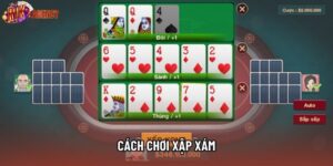 Cách Chơi Xập Xám - Bí Quyết Giúp Bạn Quét Sạch Mọi Bàn Chơi