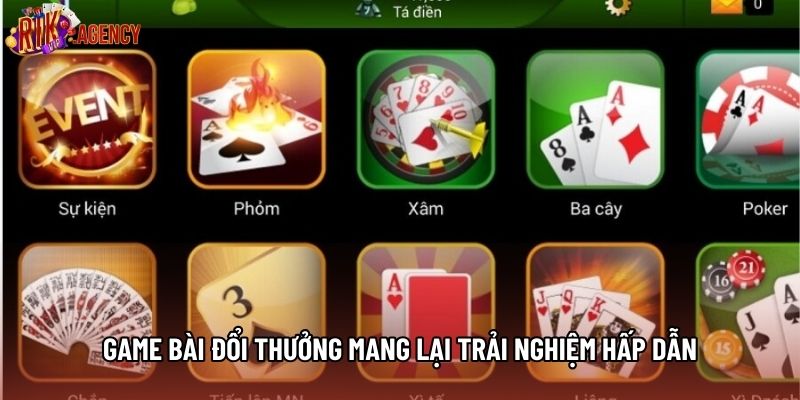 Game bài đổi thưởng mang lại trải nghiệm hấp dẫn