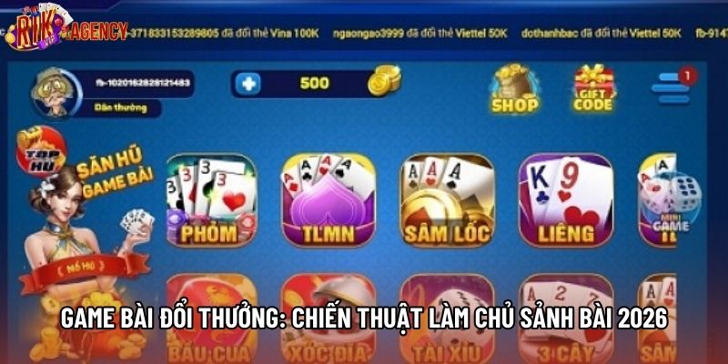 Game Bài Đổi Thưởng: Chiến Thuật Làm Chủ Sảnh Bài 2026