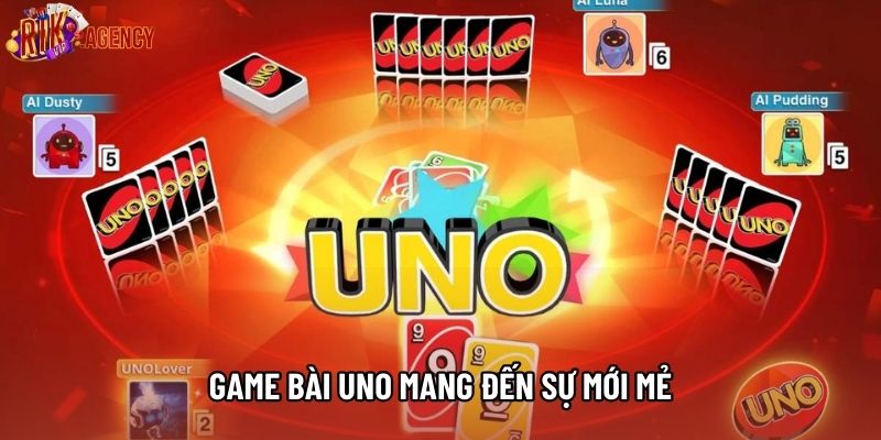 Game bài uno mang đến sự mới mẻ