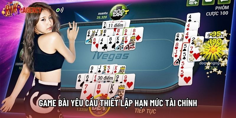 Game bài yêu cầu thiết lập hạn mức tài chính