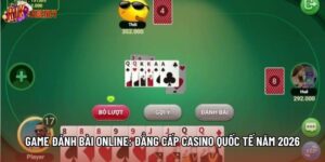 Game Đánh Bài Online: Đẳng Cấp Casino Quốc Tế Năm 2026