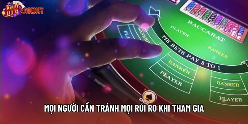 Mọi người cần tránh mọi rủi ro khi tham gia
