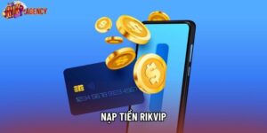 Nạp Tiền Rikvip - Bí Quyết Giao Dịch Siêu Tốc và nhận ưu đãi khủng cho tân thủ 2026