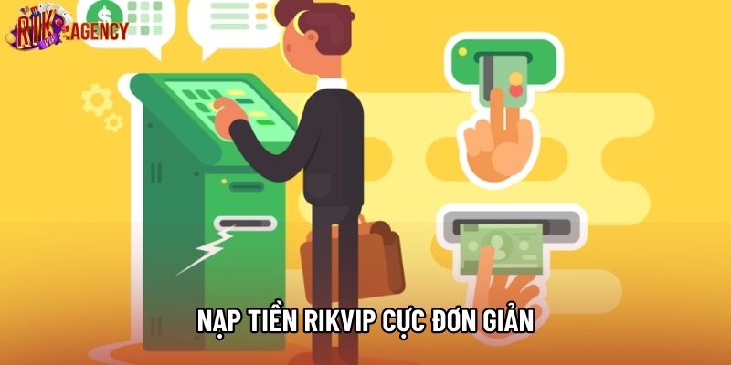 Nạp tiền Rikvip cực đơn giản