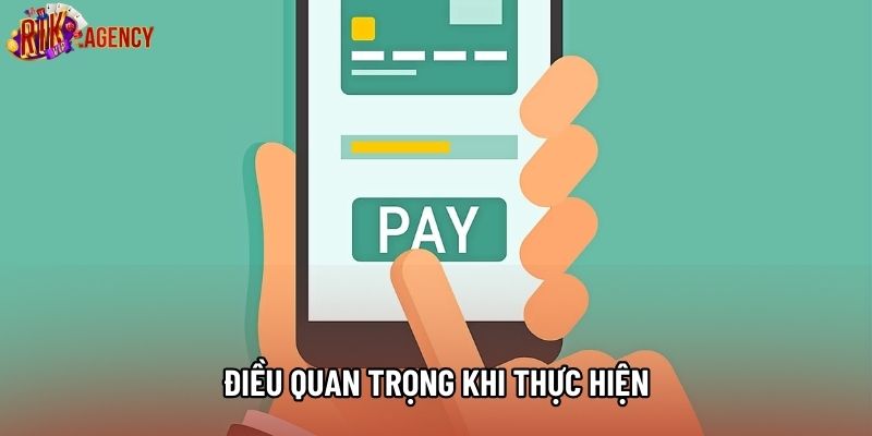 Điều quan trọng khi thực hiện