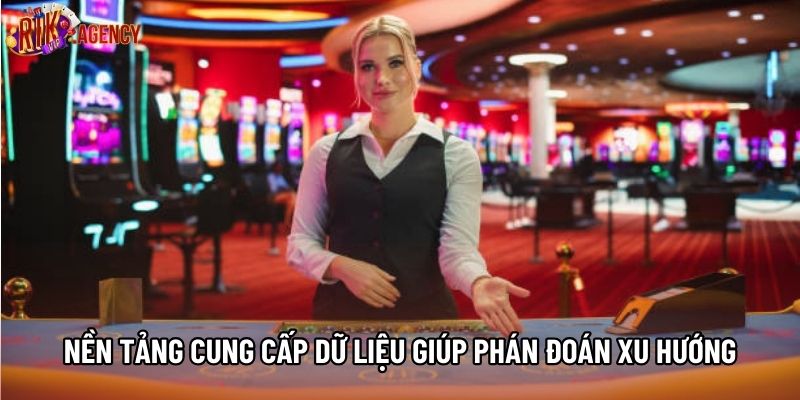 Nền tảng cung cấp dữ liệu giúp phán đoán xu hướng