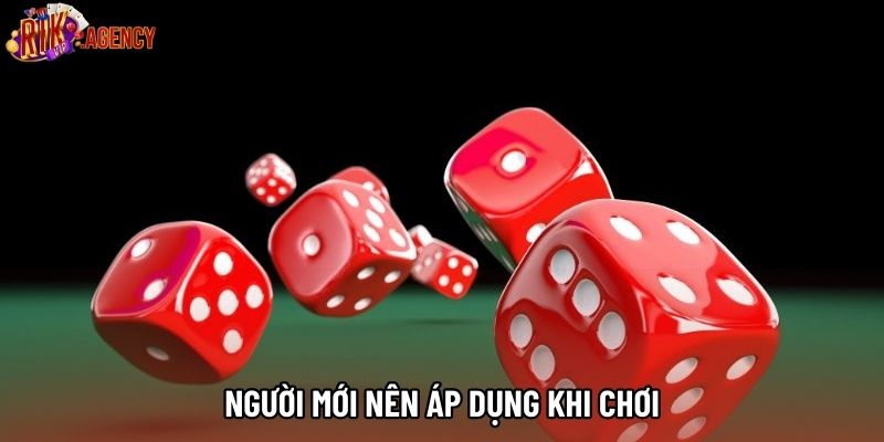 Người mới nên áp dụng khi chơi