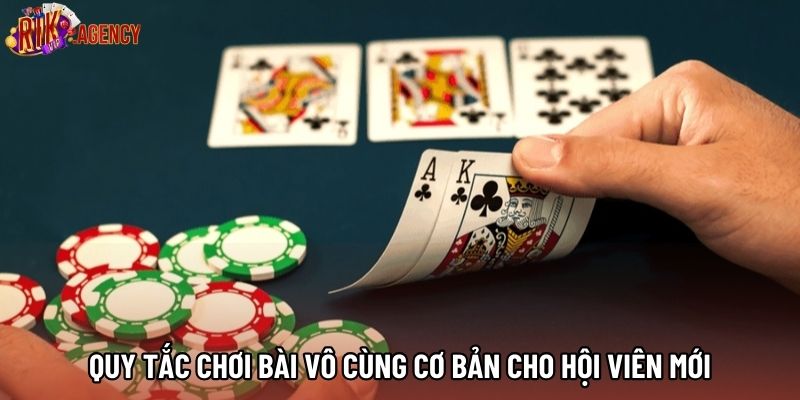 Quy tắc chơi bài vô cùng cơ bản cho hội viên mới