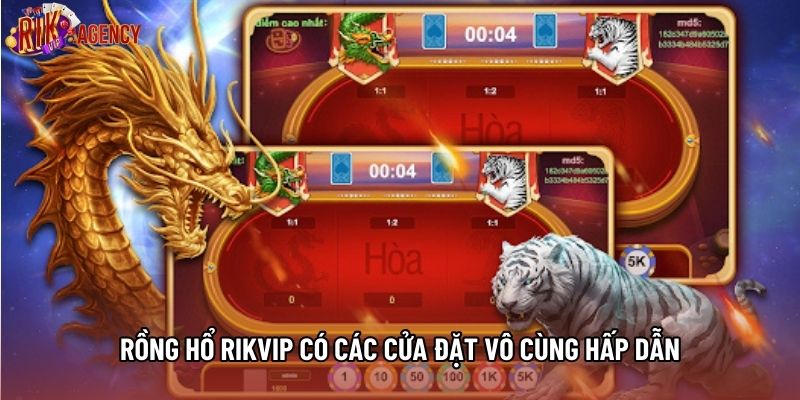 Rồng hổ rikvip có các cửa đặt vô cùng hấp dẫn
