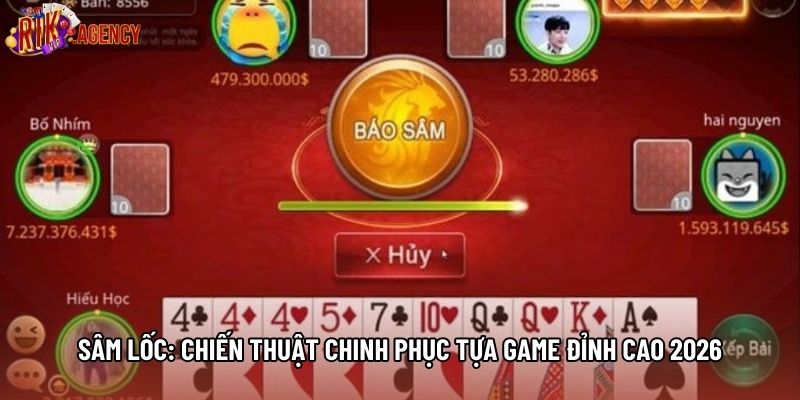 Sâm Lốc: Chiến Thuật Chinh Phục Tựa Game Đỉnh Cao 2026