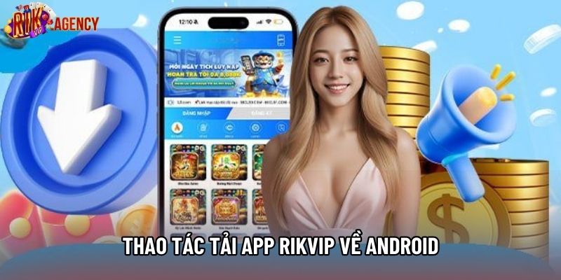 Thao tác tải app Rikvip về Android