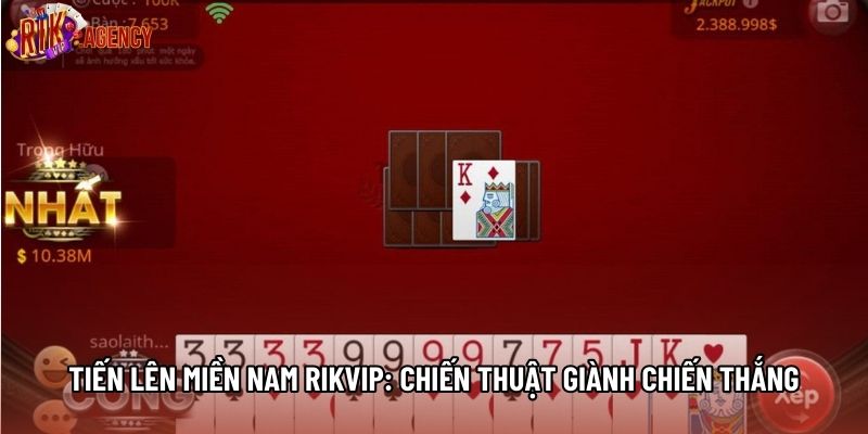 Tiến Lên Miền Nam Rikvip: Chiến Thuật Giành Chiến Thắng