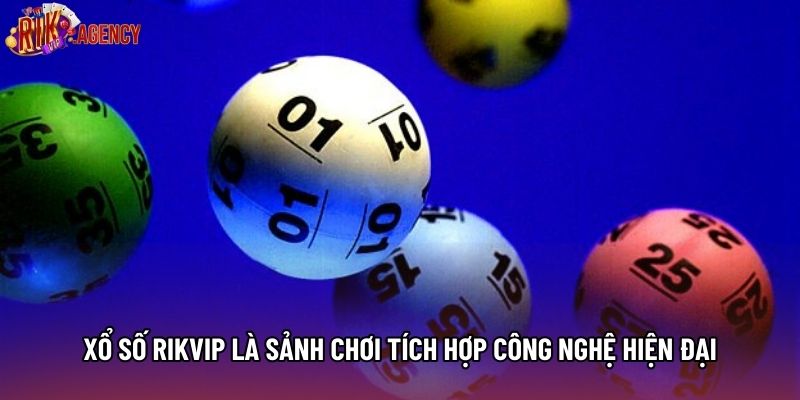 Xổ số Rikvip là sảnh chơi tích hợp công nghệ hiện đại