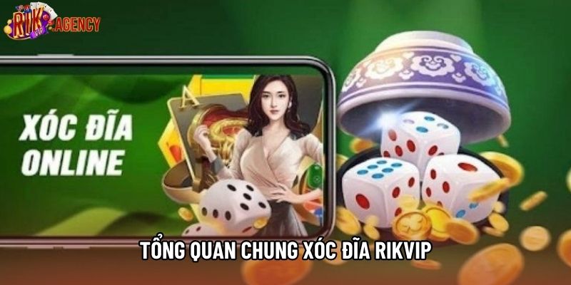 Tổng quan chung xóc đĩa rikvip